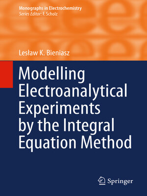 cover image of Modelling Electroanalytical Experiments by the Integral Equation Method